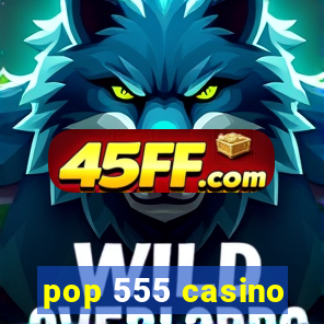 pop 555 casino